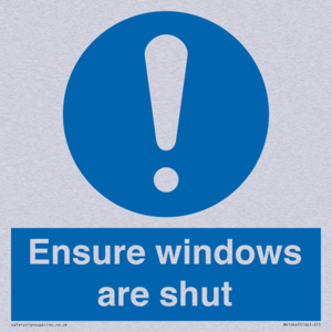Ensure windows are shut